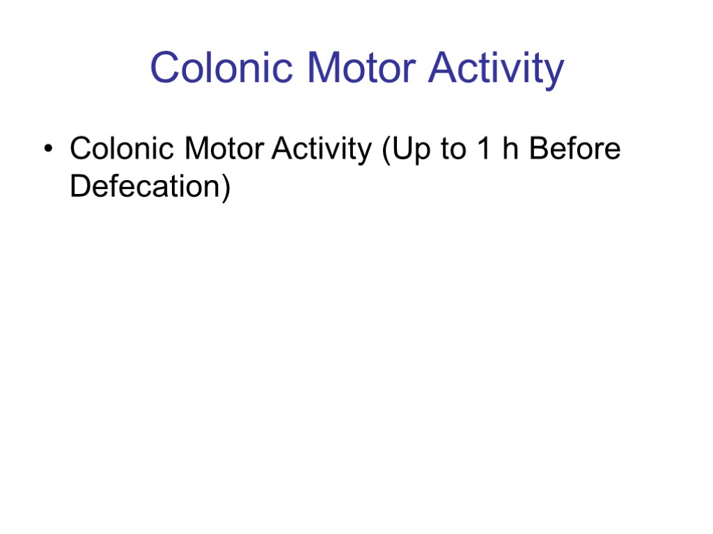 Colonic Motor Activity Colonic Motor Activity (Up to 1 h Before Defecation)